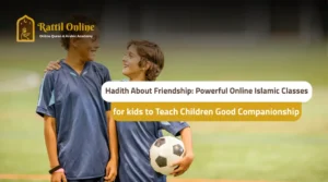 Hadith About Friendship in online islamic classes for kids
